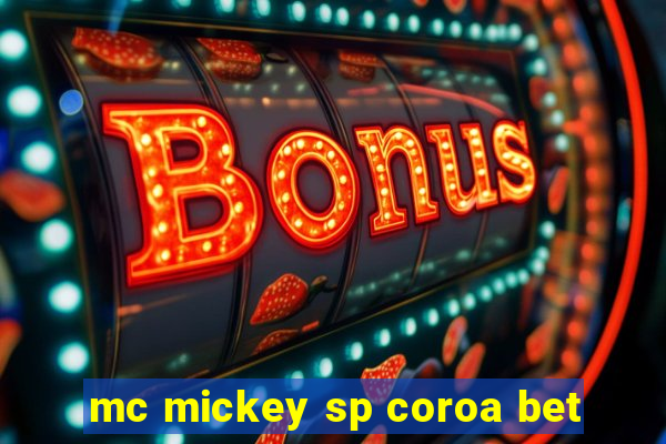 mc mickey sp coroa bet